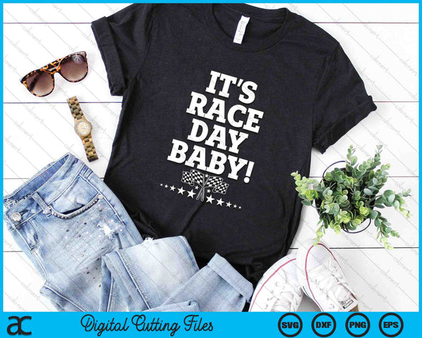 It's Race Day Baby SVG PNG Digital Cutting Files