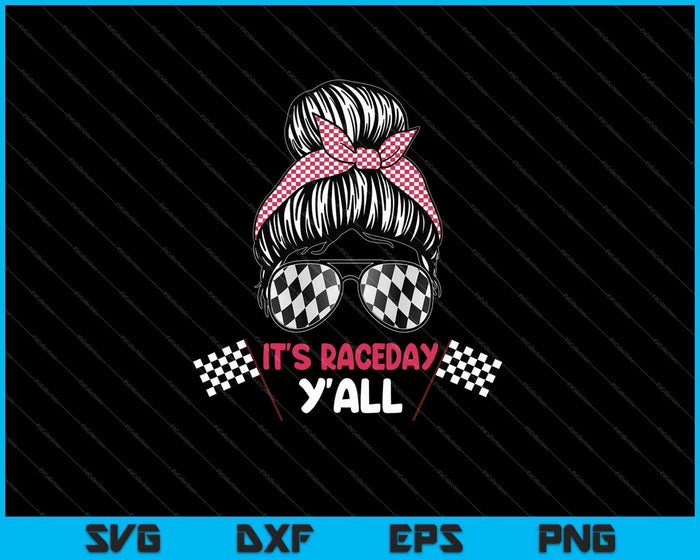 It's Raceday Y'all SVG PNG Cutting Printable Files