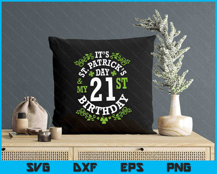 It's Saint Patrick's Day My 21st Birthday Happy 21 Years Old SVG PNG Digital Printable Files