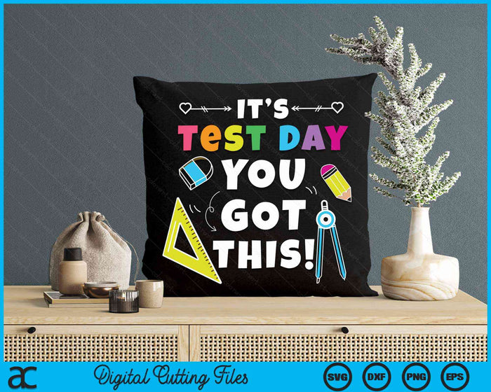 It’s Test Day You Got This Funny Testing Day Teacher Student SVG PNG Digital Cutting Files