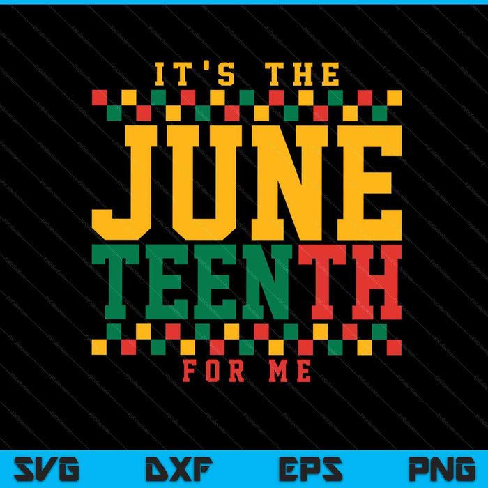 It's the Juneteenth for me black history SVG cut file