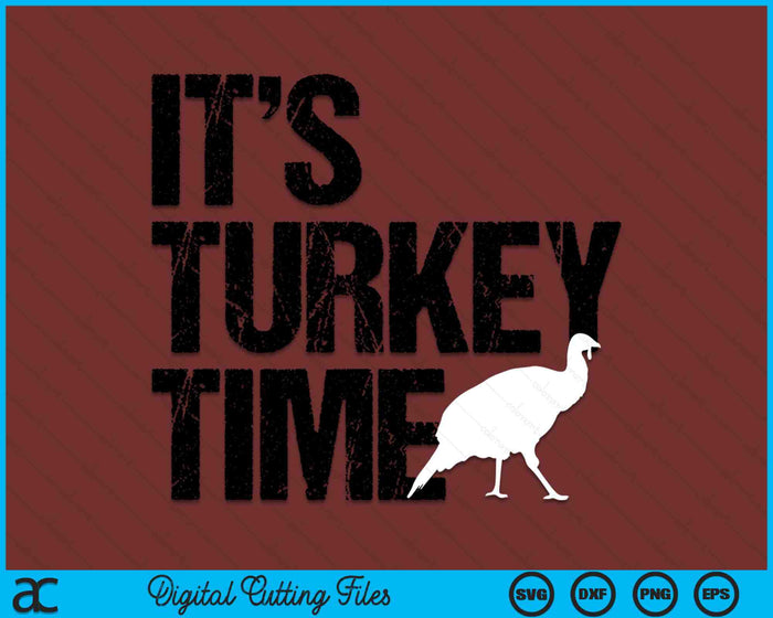 It's Turkey Time Turkey Hunting SVG PNG Digital Cutting Files