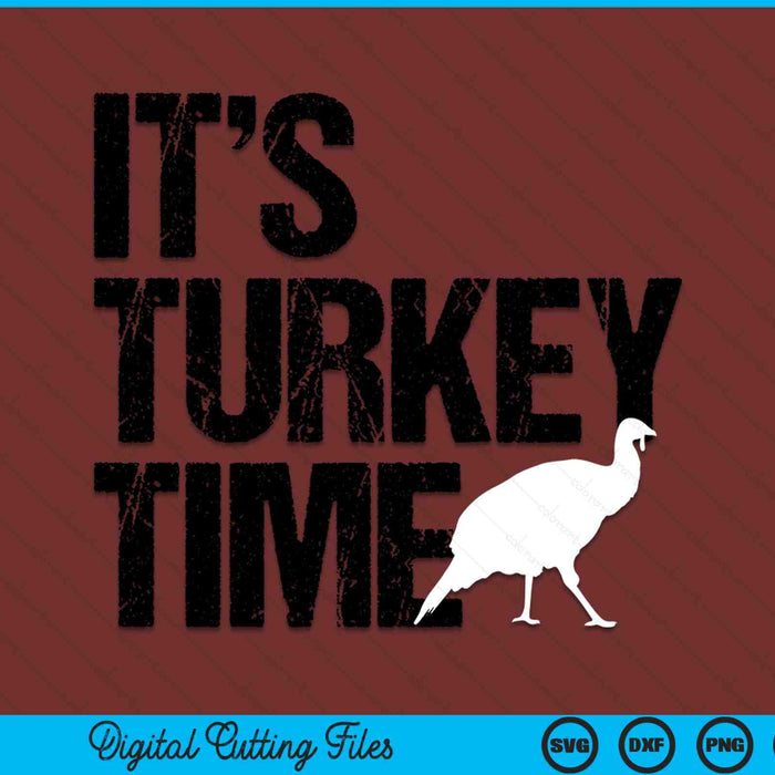 It's Turkey Time Turkey Hunting SVG PNG Digital Cutting Files