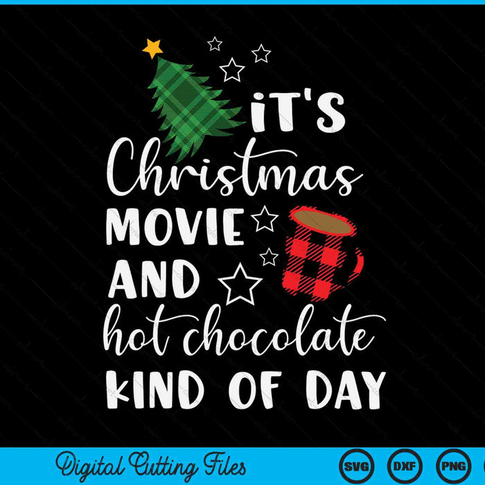 It's a Christmas Movie And Hot Chocolate Kind Of Day SVG PNG Digital Cutting Files
