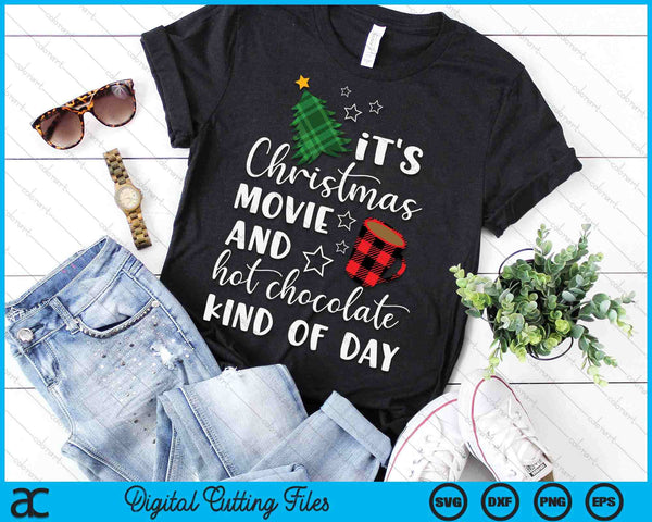 It's a Christmas Movie And Hot Chocolate Kind Of Day SVG PNG Digital Cutting Files