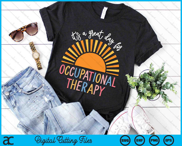 It's a Great Day For Occupational Therapy SVG PNG Digital Cutting Files