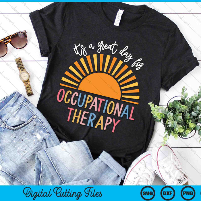 It's a Great Day For Occupational Therapy SVG PNG Digital Cutting Files