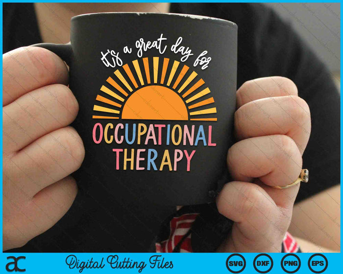 It's a Great Day For Occupational Therapy SVG PNG Digital Cutting Files