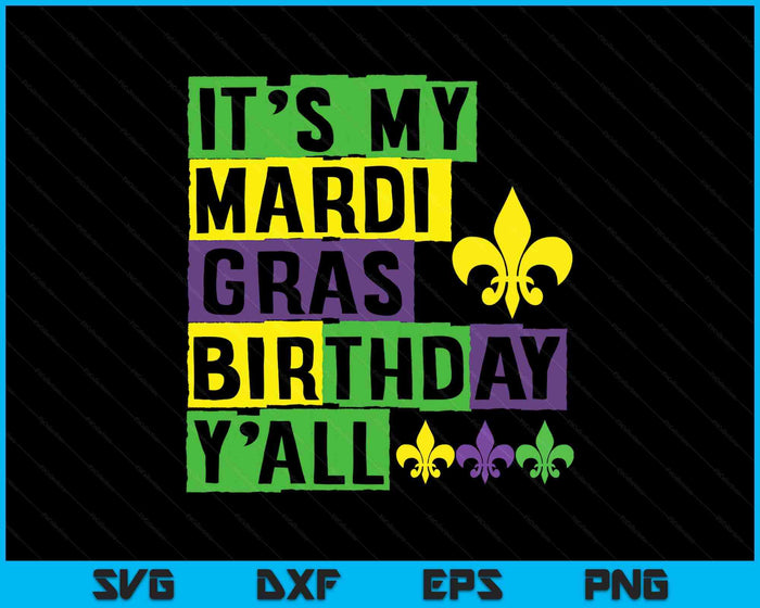 It's my Mardi Gras Birthday y'all Cute Mardi Gras SVG PNG Digital Printable Files