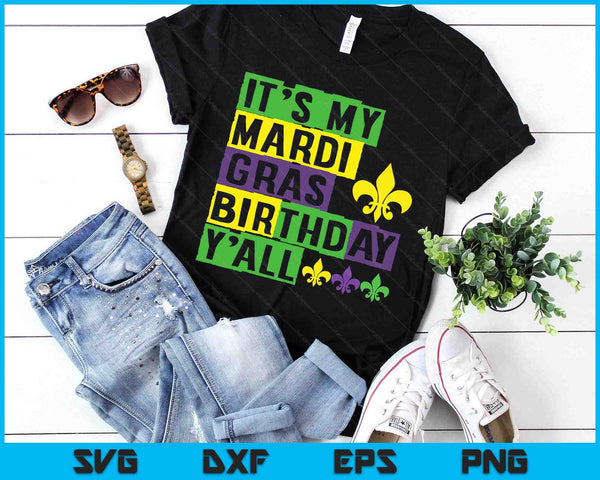 It's my Mardi Gras Birthday y'all Cute Mardi Gras SVG PNG Digital Printable Files