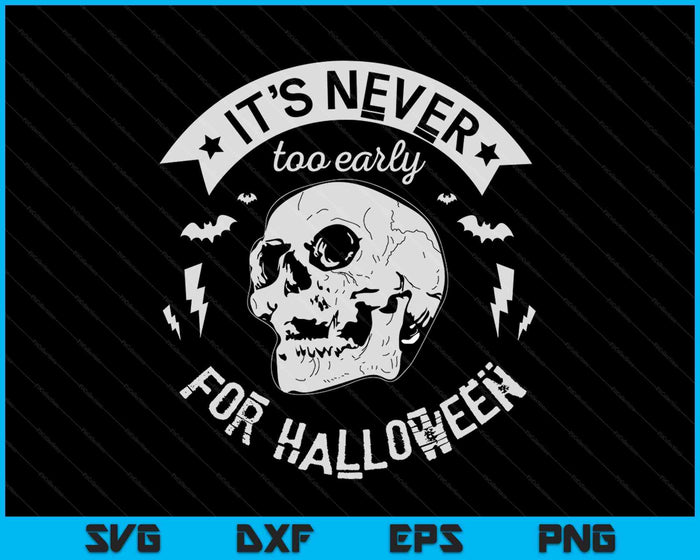 Het is nooit te vroeg voor Halloween SVG PNG Digital Cutting File