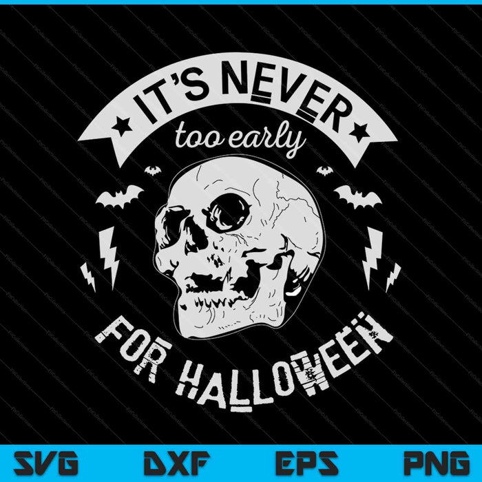 Nunca es demasiado temprano para el archivo de corte digital SVG PNG de Halloween