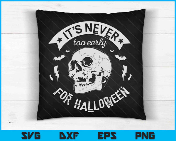 It's never too early for halloween SVG PNG Digital Cutting File