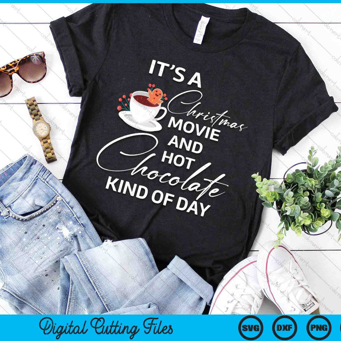 Its A Christmas Movie And Hot Chocolate Kind Of Day SVG PNG Digital Cutting Files