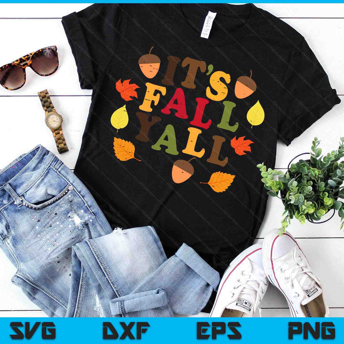 Its Fall Yall Leaves Cute Autumn Thanksgiving SVG PNG Digital Printable Files