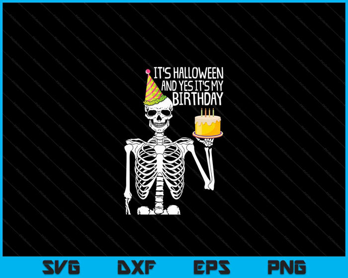 Its Halloween And Yes Its My Birthday Lazy Costume Skeleton SVG PNG Digital Cutting Files