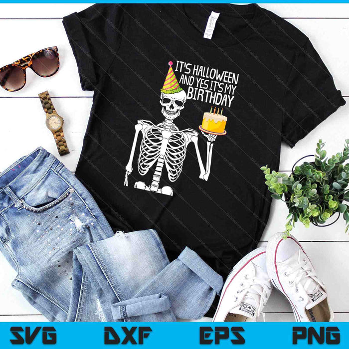 Its Halloween And Yes Its My Birthday Lazy Costume Skeleton SVG PNG Digital Cutting Files