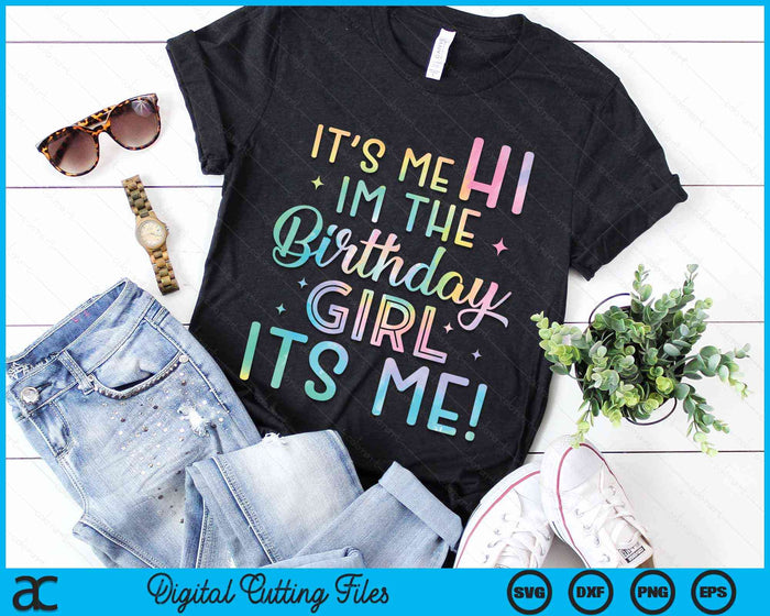 Its Me Hi I'm The Birthday Girl Its Me Birthday Party SVG PNG Digital Cutting Files