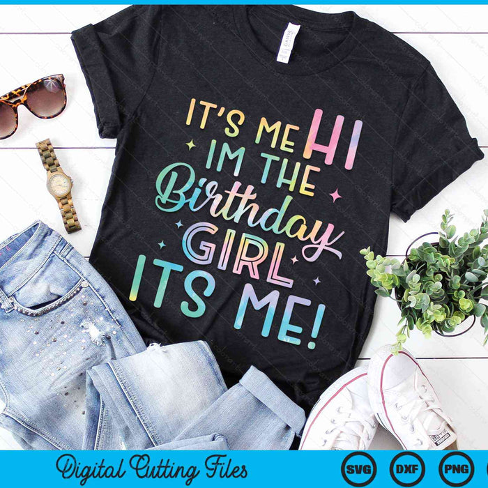 Its Me Hi I'm The Birthday Girl Its Me Birthday Party SVG PNG Digital Cutting Files