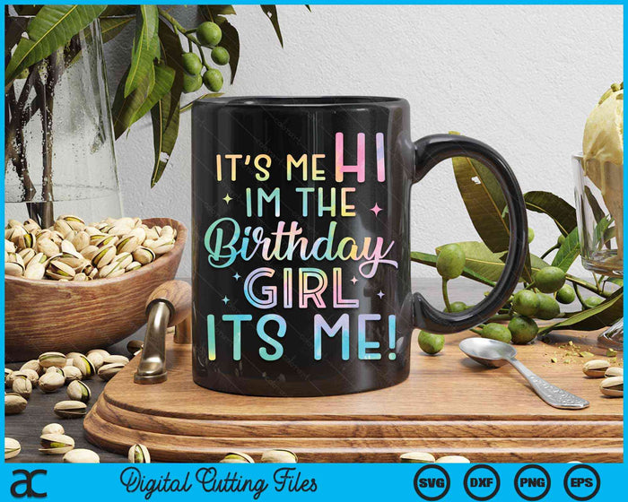 Its Me Hi I'm The Birthday Girl Its Me Birthday Party SVG PNG Digital Cutting Files