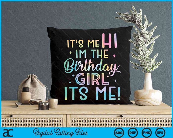 Its Me Hi I'm The Birthday Girl Its Me Birthday Party SVG PNG Digital Cutting Files