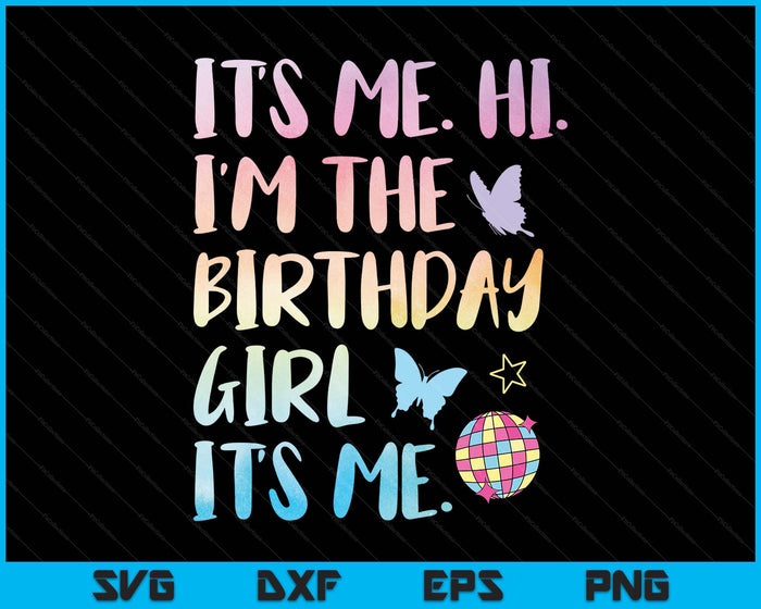 Its Me Hi I'm The Birthday Girl Its Me Kids Birthday Party SVG PNG Digital Printable Files