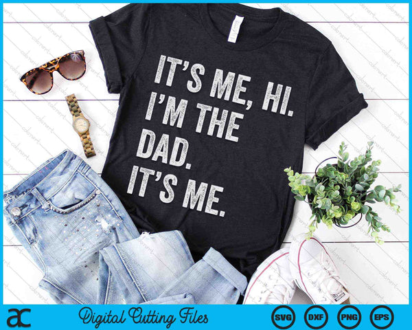 It's Me Hi I'm The Dad Its Me Fathers Day SVG PNG Digital Cutting Files