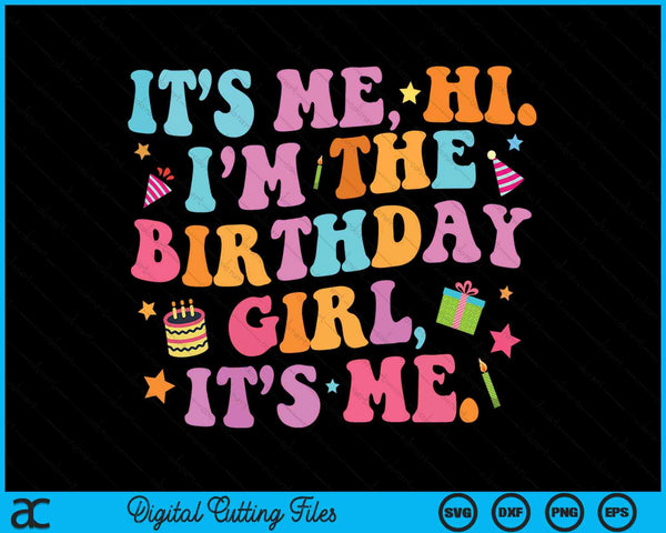 Its me hi I'm the birthday girl party SVG PNG cut file for Cricut