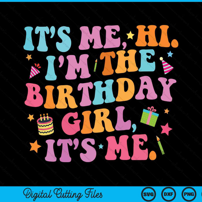 Its me hi I'm the birthday girl party SVG PNG cut file for Cricut