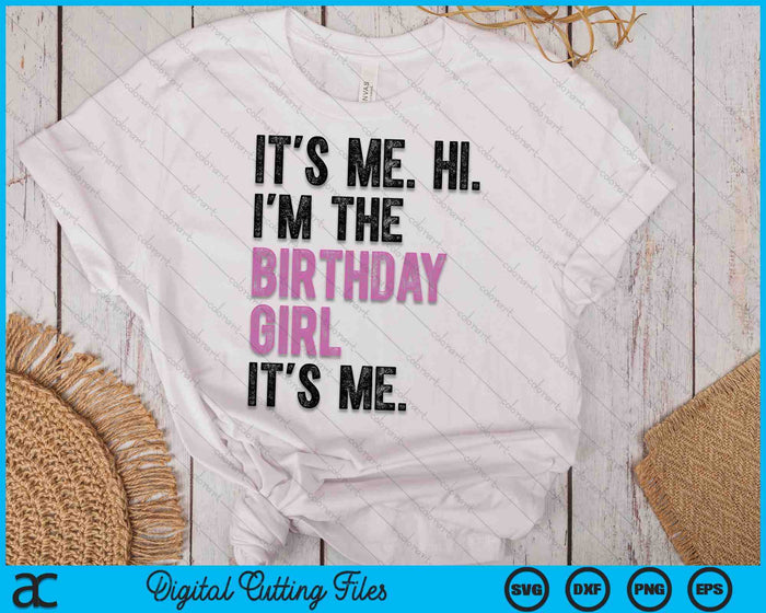 Its Me Hi Im The Birthday Girl Its Me Kids Birthday Party SVG PNG Digital Cutting Files