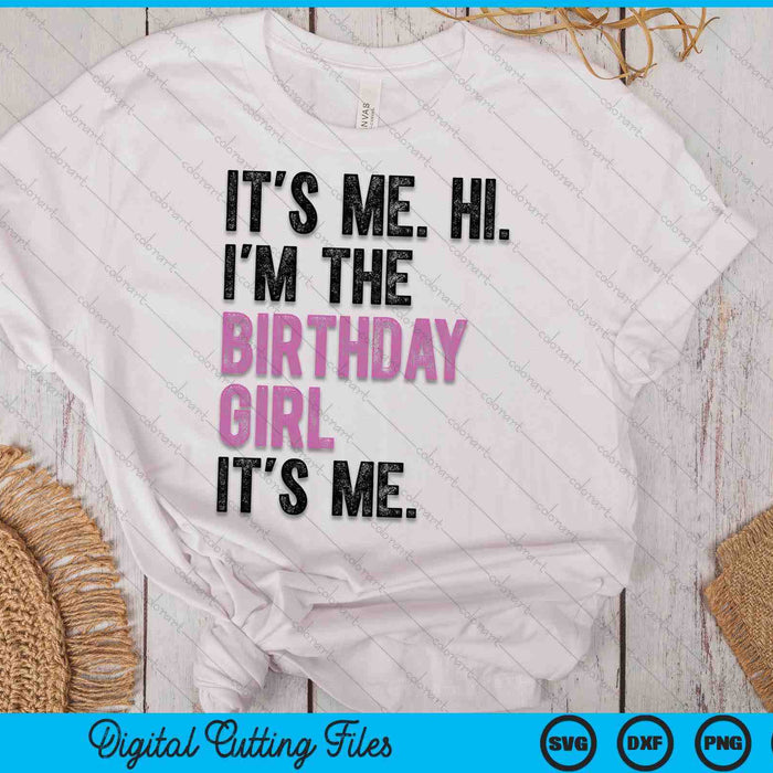 Its Me Hi Im The Birthday Girl Its Me Kids Birthday Party SVG PNG Digital Cutting Files