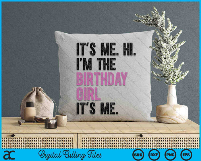 Its Me Hi Im The Birthday Girl Its Me Kids Birthday Party SVG PNG Digital Cutting Files