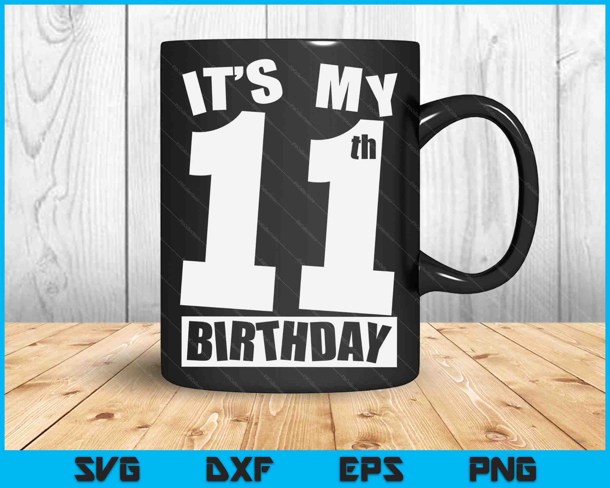 Its My 11th Birthday 11 Year Old Birthday SVG Digital Printable Files ...