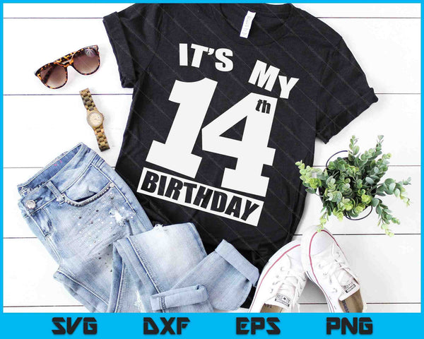 Its My 14th Birthday 14 Year Old Birthday SVG PNG Digital Printable Files