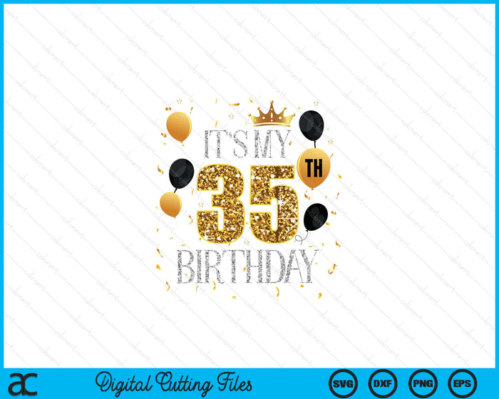 Its My 35th Birthday SVG PNG Digital Printable Files