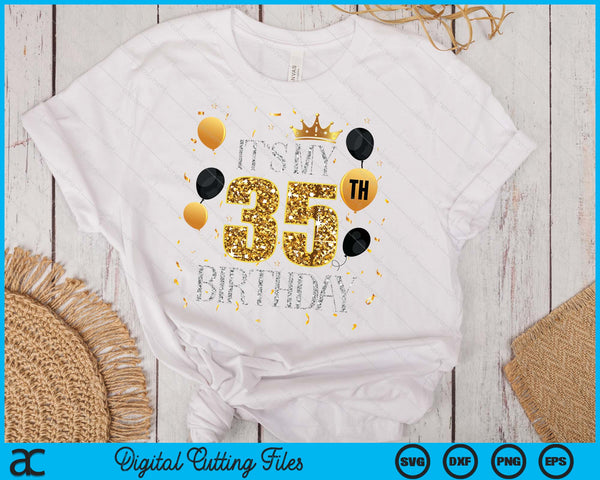 Its My 35th Birthday SVG PNG Digital Printable Files