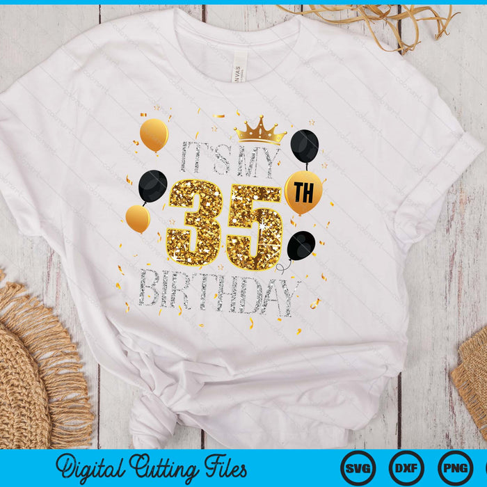 Its My 35th Birthday SVG PNG Digital Printable Files