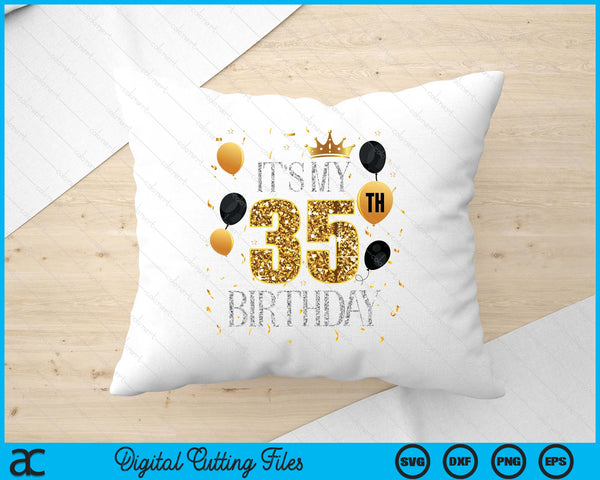 Its My 35th Birthday SVG PNG Digital Printable Files