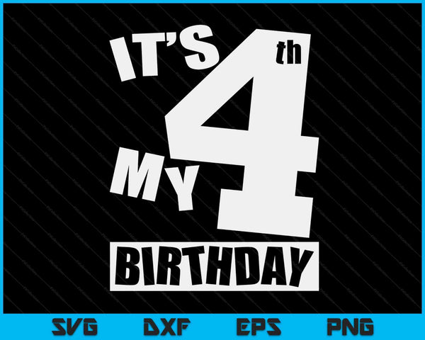 Its My 4th Birthday 4 Year Old Birthday SVG PNG Digital Printable Files
