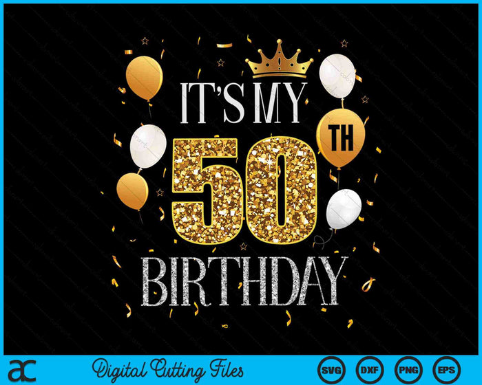 Het is mijn 50e verjaardag SVG PNG digitale snijbestanden