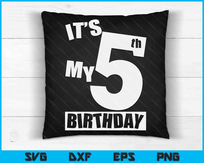 Its My 5th Birthday 5 Year Old Birthday SVG PNG Digital Printable Files