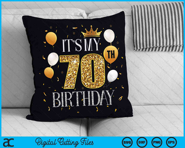 Its My 70th Birthday SVG PNG Digital Cutting Files