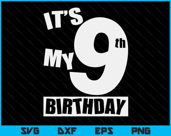 Its My 9th Birthday 9 Year Old Birthday SVG PNG Digital Printable Files