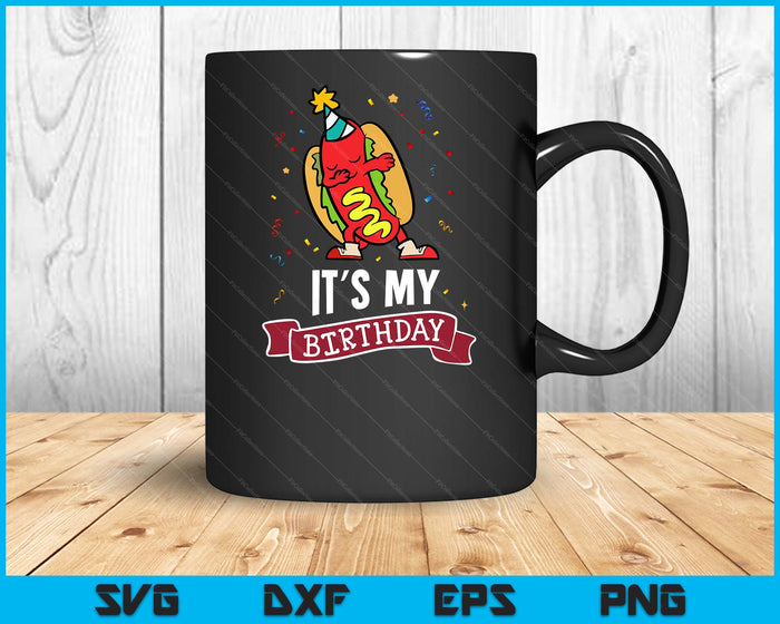Its My Birthday Funny Hot Dog SVG PNG Digital Printable Files