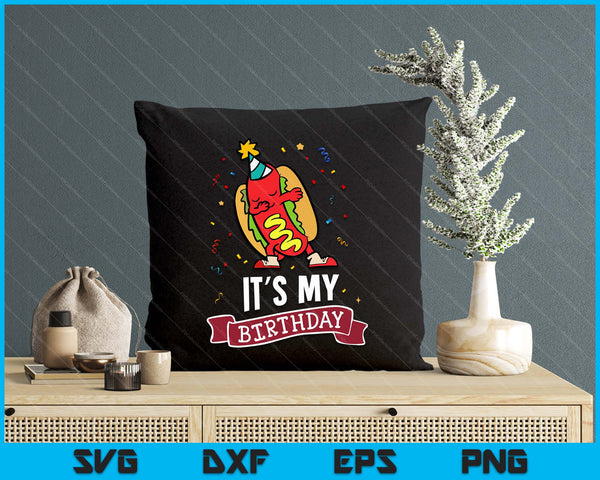 Its My Birthday Funny Hot Dog SVG PNG Digital Printable Files