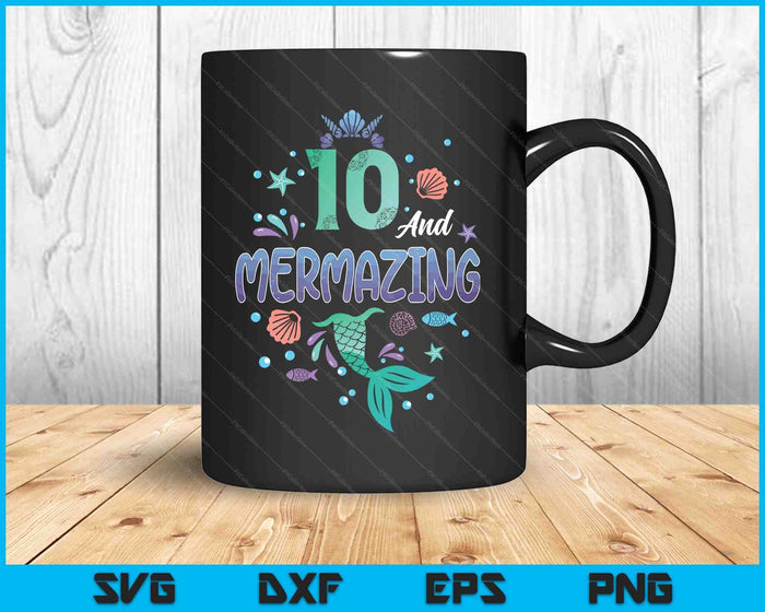 Its My Mermazing 10th Birthday Mermaid Girl SVG PNG Digital Printable Files