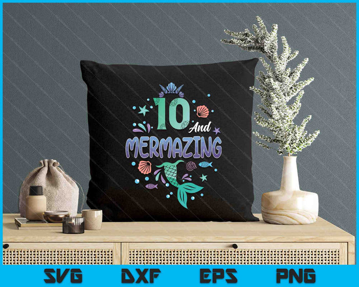 Its My Mermazing 10th Birthday Mermaid Girl SVG PNG Digital Printable Files