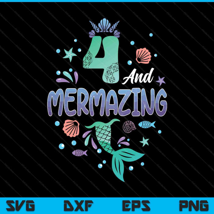 Its my mermazing 4th birthday mermaid girl theme 4 yrs old SVG PNG cut file for Cricut