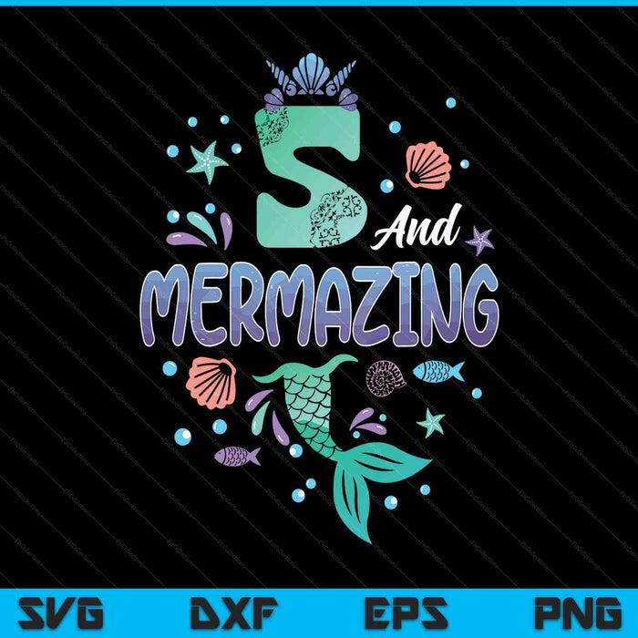 Its my mermazing 5th birthday mermaid girl SVG PNG cut file for Cricut