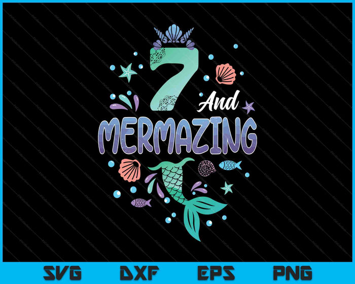 Its My Mermazing 7th Birthday Mermaid Girl SVG PNG Digital Printable Files